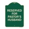 Signmission Reserved for Pastors Husband Heavy-Gauge Aluminum Architectural Sign, 24" x 18", G-1824-23189 A-DES-G-1824-23189 - alternate 1